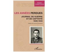 Les années perdues – Journal de guerre et de captivité 1939-1945 – L'Harmattan