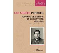 Les années perdues: Journal de guerre et de captivité 1939-1945 1939-1945