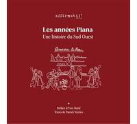 Les années Plana Une histoire du Sud Ouest - Patrick Venries - Affirmatif - broché - Roman