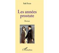 Les années prostate Roman - Safi Said - L'harmattan - broché - Roman