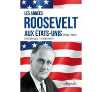 Les années Roosevelt aux Etats-Unis (1932-1945) - Frédéric Robert - Ellipses - broché - Scolaire / Universitaire
