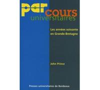 Les années soixante en Grande-Bretagne - - John Prince - Presses Universitaires Bordeaux - Livre