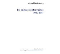 Les Années souterraines (1937-1947): Suivi d'une chronologie culturelle détaillée de 1936 à 1948