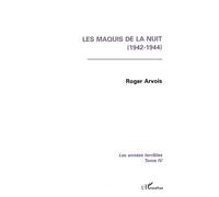 Les Annees Terribles - Tome 4, Les Maquis De La Nuit