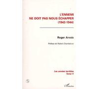 Les Annees Terribles - Tome 5, L'ennemi Ne Doit Pas Nous Échapper