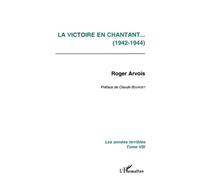 Les Annees Terribles - Tome 8, La Victoire En Chantant