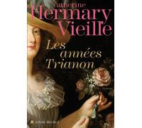 Les Années Trianon - Catherine Hermary-Vieille - Albin Michel - broché - Roman