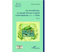 Les Annobonais, un peuple africain original: Guinée Equatoriale, XVIIIe - XXe siècles (Tome 2)