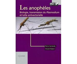 Les anophèles Biologie, transmission du Plasmodium et lutte antivectorielle. - Pierre Carnevale - Ird Eds - broché - Etude