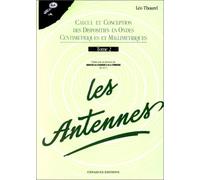 Les Antennes,. Calcul et conception des dispositifs en ondes centimétriques et millimétriques - tome 2 -