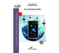 Les antennes-relais - Alexandre Dumery - L'harmattan - broché - Etude