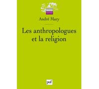 Les anthropologues et la religion - André Mary - Puf - broché - Essai