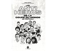 Les anti-héros de la coupe du monde de football - Ianis Periac - Braquage Les Editions - broché - Guide