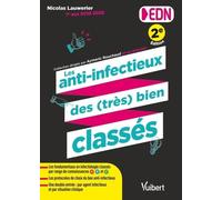 Les anti-infectieux des (très) bien classés pour les EDN: Tous les fondamentaux en infectiologie et les protocoles de choix du bon anti-infectieux