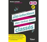 Les anti-infectieux des (très) bien classés pour les EDN: Tous les fondamentaux en infectiologie et les protocoles de choix du bon anti-infectieux