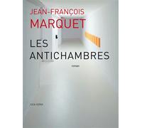 Les Antichambres - Jean-François Marquet - Joca Seria - broché - Roman