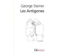 Les Antigones - George Steiner - Gallimard - Livre