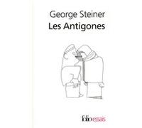 Les Antigones George Steiner (Auteur), Philippe Blanchard (Traduction)