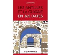 Les Antilles et la Guyane en 365 dates - Laura Manne - Caraibeditions - broché - Etude