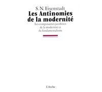 Les antinomies de la modernité: Les composantes jacobines de la modernité et du fondamentalisme, hétérodoxies, utopisme et jacobinisme dans la constitution des mouvements fondamentalistes