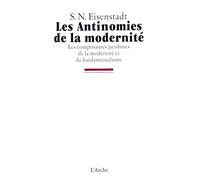 Les antinomies de la modernité: Les composantes jacobines de la modernité et du fondamentalisme, hétérodoxies, utopisme et jacobinisme dans la constitution des mouvements fondamentalistes