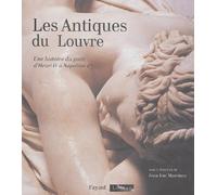 Les Antiques du Louvre: Une histoire du goût d'Henri IV à Napoléon Ier