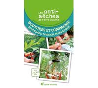 Les antisèches de Terre vivante - Boutures et compagnie: Bouturage, division, marcottage