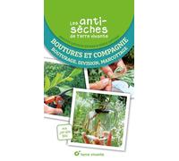 Les antisèches de Terre vivante - Boutures et compagnie: Bouturage, division, marcottage