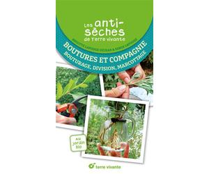 Les antisèches de Terre vivante : Boutures et compagnie Bouturage, division, marcottage - Brigitte Lapouge-Déjean - Terre Vivante - broché - Guide