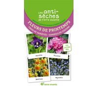 Les antisèches de Terre vivante : Fleurs de printemps Choix de variétés - Conseils de culture - Brigitte Lapouge-Déjean - Terre Vivante - broché - Guide