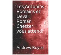 Les Antonins Romains Et Deva : Roman Chester Vous Attend!