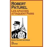 Les apaches attaquent Paris Paturel Robert (Auteur)