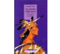 Les Apaches Chiricahuas Don C. Cole (Auteur), Karine Bodson (Traduction), Frédéric Bodson (Traduction)