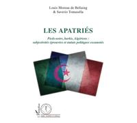 Les apatriés Pieds-noirs, harkis, Algériens : subjectivités éprouvées et statuts politiques escamotés - Louis Moreau de Bellaing - L'harmattan - broché - Essai