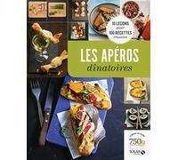 Les apéros dinatoires: 10 leçons pour 100 recettes réussies