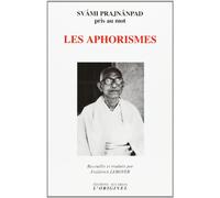 Les Aphorismes : Svâmi Prajnânpad pris au mot - Édition bilingue français-anglais