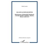 Les apocalyspes secrètes Shakespeare, Eichendorff, Rimbaud, Conrad, Claudel, Tchékhov, Ramuz, Bosco, Carlo Levi - Michel Arouimi - L'harmattan - broché - Essai