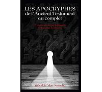 Les Apocryphes de l'Ancient Testament au complet: 17 Livres des livres manquants de l'ancient Testament