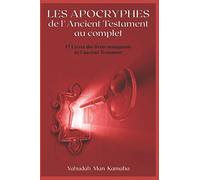 Les Apocryphes de l'Ancient Testament au complet: 17 Livres des livres manquants de l'ancient Testament