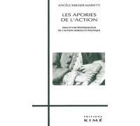 Les Apories De L'action - Essai D'une Épistémologie De L'action Morale Et Politique