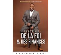 Les Apôtres de la foi et des finances: Récupérer l'argent que le diable a volé !