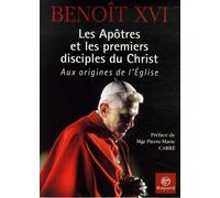 LES APÔTRES ET LES PREMIERS DISCIPLES DU CHRIST : AUX ORIGINES DE L'ÉGLISE