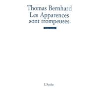 Les apparences sont trompeuses - Thomas Bernhard - Arche - Livre