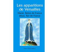 Les Apparitions à Versailles : Marie, Reine de France ; Jésus, Roi de France