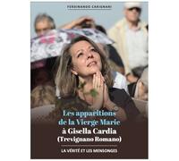 Les Apparitions De La Vierge Marie À Gisella Cardia (Trevignano Romano) - La Vérité Et Les Mensonges