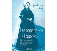 Les apparitions de Lourdes Récit d´un témoin des évènements de 1858 - Jean Baptiste Estrade - Salvator - broché - Essai