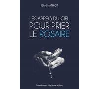 Les appels du ciel pour prier le rosaire - L172 - Jean Mathiot - Rassemblement A Son Image - broché - Essai