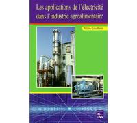 Les applications de l'électricité dans l'industrie agroalimentaire - Alain Gauthier - Technique Et Documentation - broché - Scolaire / Universitaire