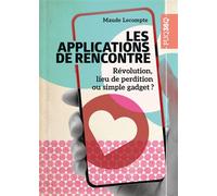 Les applications de rencontre Révolution, lieu de perdition ou simple gadget ? - Maude Lecompte - Presses Universite Du Quebec - broché - Guide