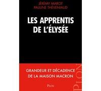 Les apprentis de l'Elysée Jérémy Marot (Auteur), Pauline Théveniaud (Auteur)